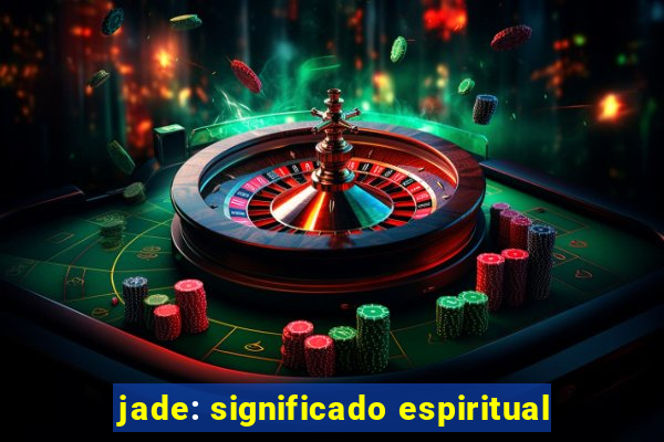 jade: significado espiritual