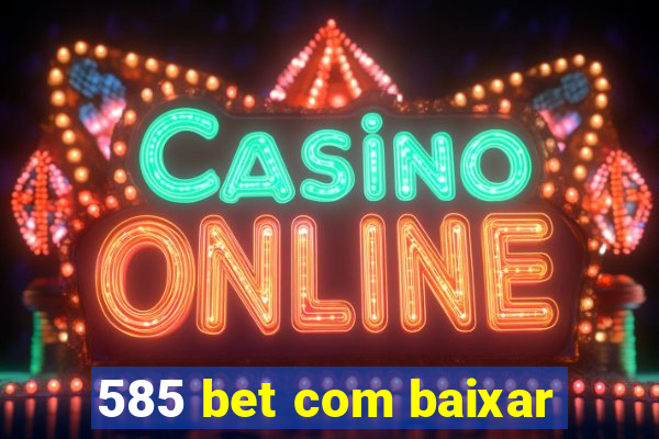 585 bet com baixar