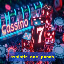 assistir one punch man 3 temporada