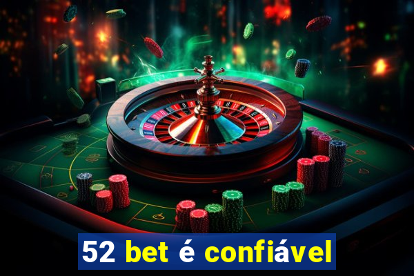 52 bet é confiável