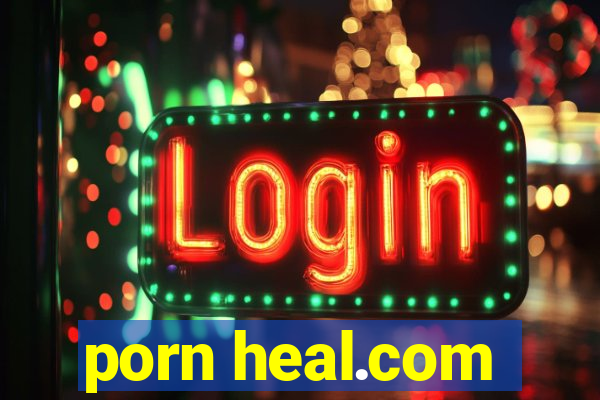 porn heal.com