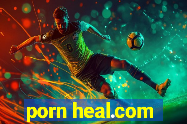 porn heal.com
