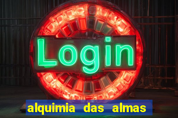 alquimia das almas 3 temporada a serie alquimia das