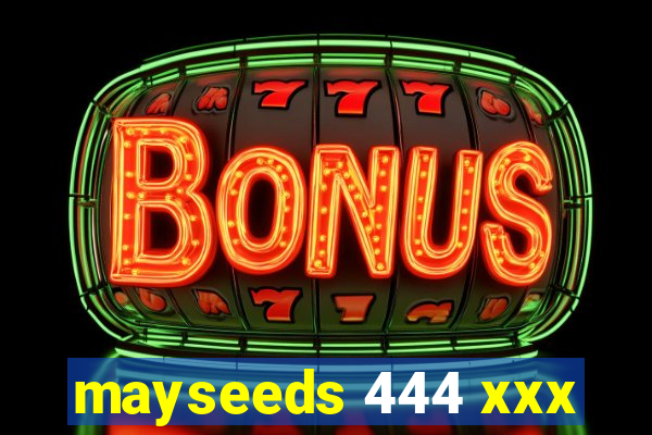 mayseeds 444 xxx