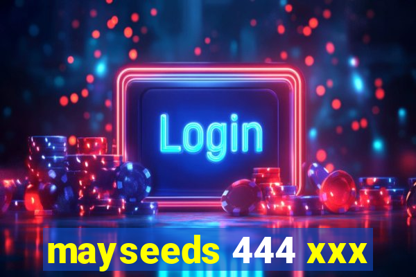 mayseeds 444 xxx
