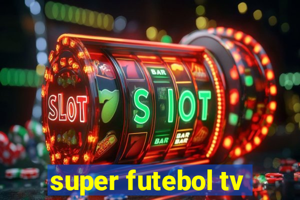 super futebol tv