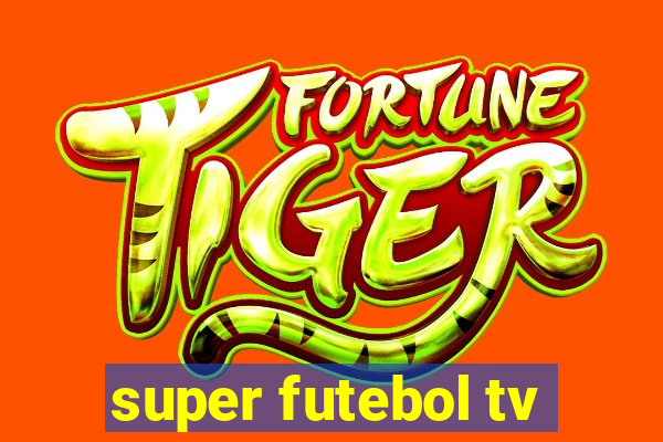 super futebol tv