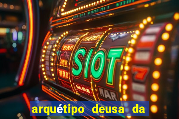 arquétipo deusa da fortuna como ativar