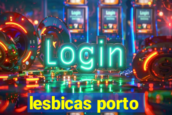 lesbicas porto