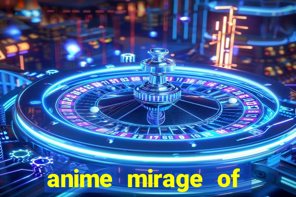 anime mirage of blaze legendado