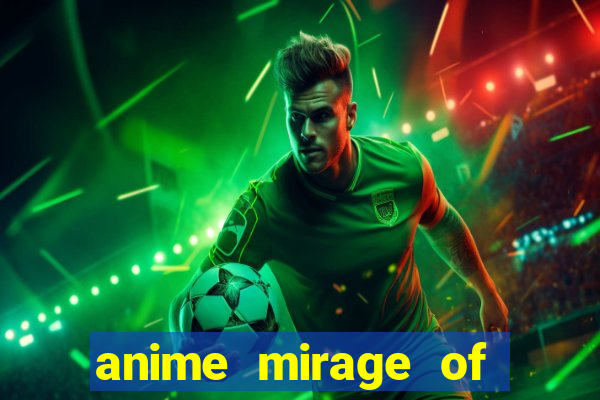 anime mirage of blaze legendado