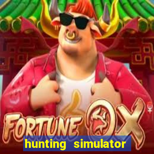 hunting simulator 4x4 dinheiro infinito
