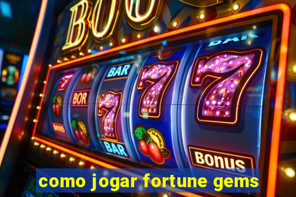 como jogar fortune gems