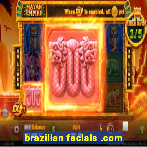 brazilian facials .com
