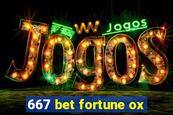 667 bet fortune ox