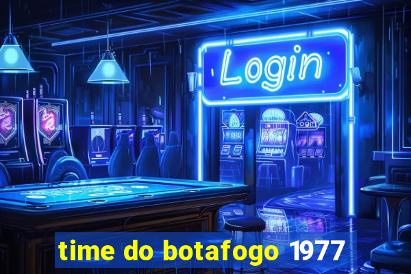 time do botafogo 1977