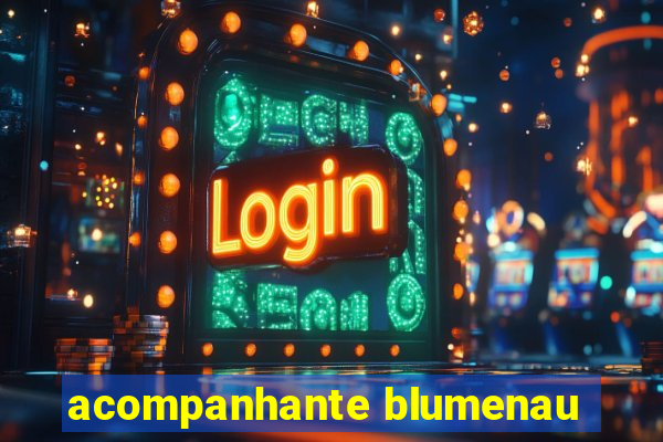 acompanhante blumenau