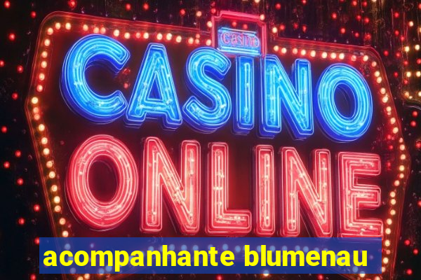 acompanhante blumenau