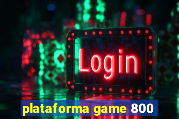plataforma game 800