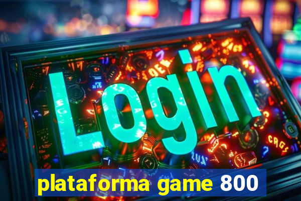 plataforma game 800