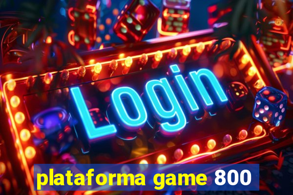 plataforma game 800