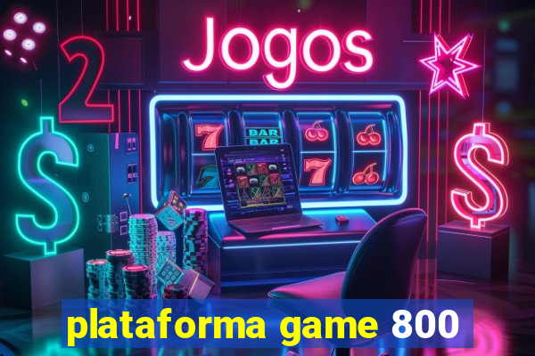 plataforma game 800