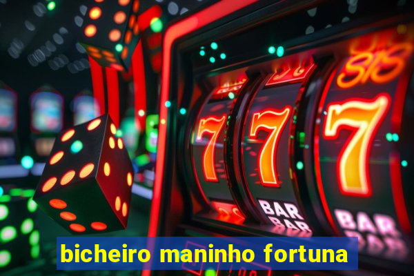 bicheiro maninho fortuna