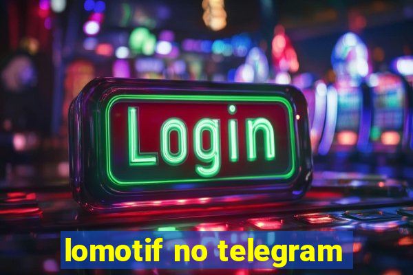 lomotif no telegram