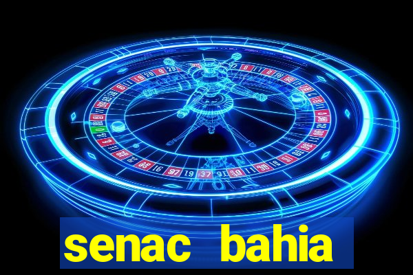 senac bahia trabalhe conosco