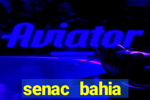 senac bahia trabalhe conosco