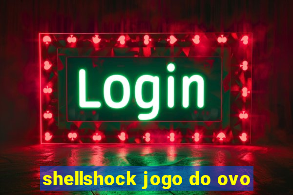 shellshock jogo do ovo