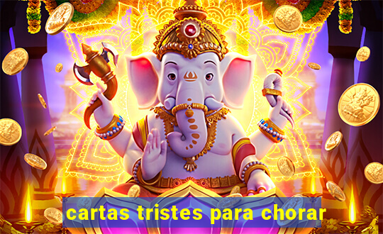cartas tristes para chorar