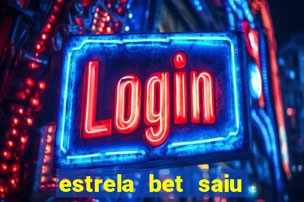 estrela bet saiu do ar