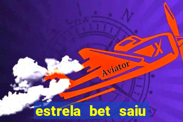 estrela bet saiu do ar