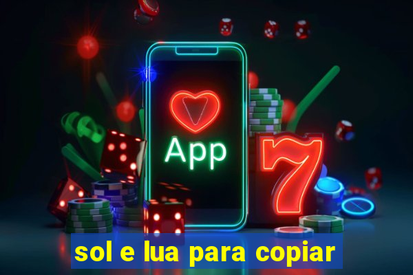 sol e lua para copiar