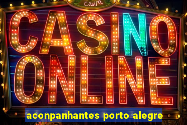 aconpanhantes porto alegre