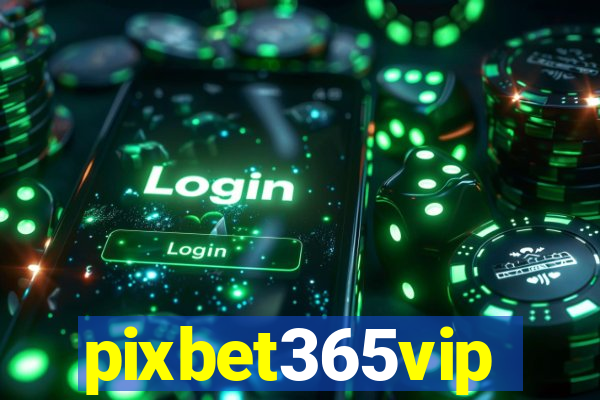 pixbet365vip