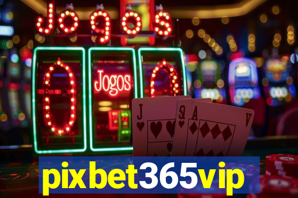 pixbet365vip