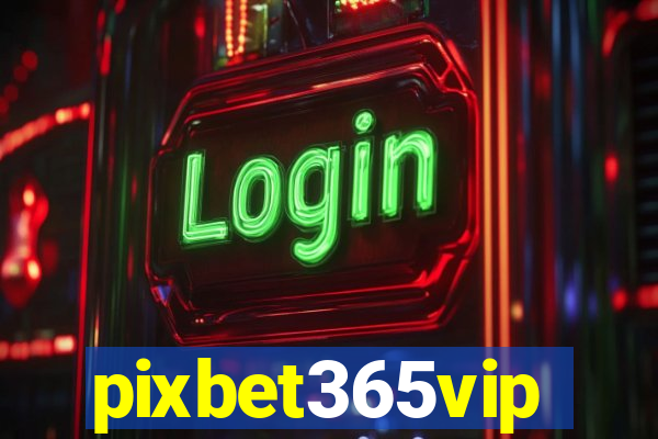 pixbet365vip