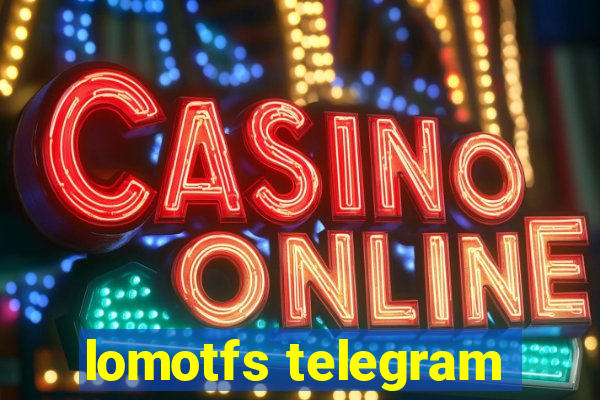 lomotfs telegram