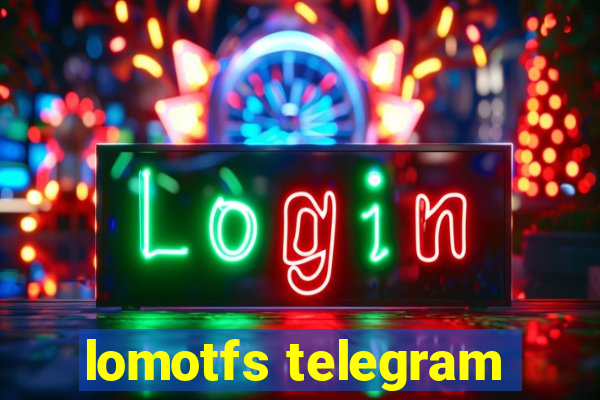 lomotfs telegram