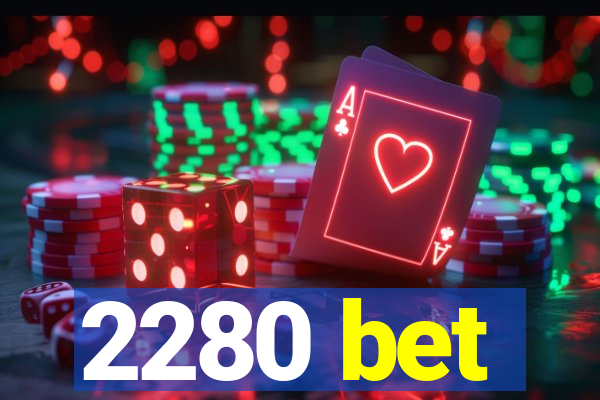 2280 bet