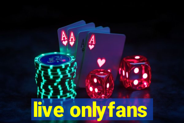 live onlyfans