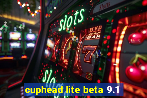 cuphead lite beta 9.1