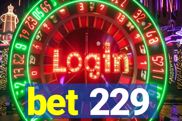 bet 229