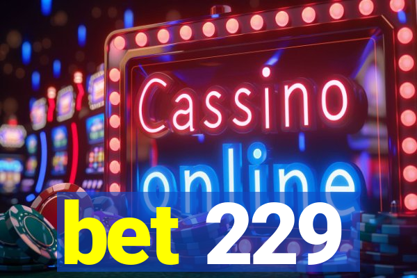 bet 229