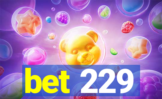 bet 229