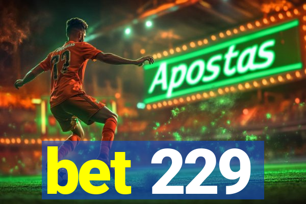 bet 229