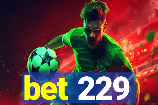 bet 229
