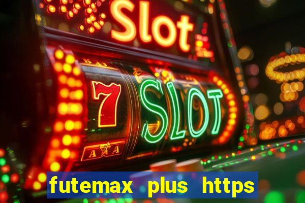 futemax plus https futemax plus